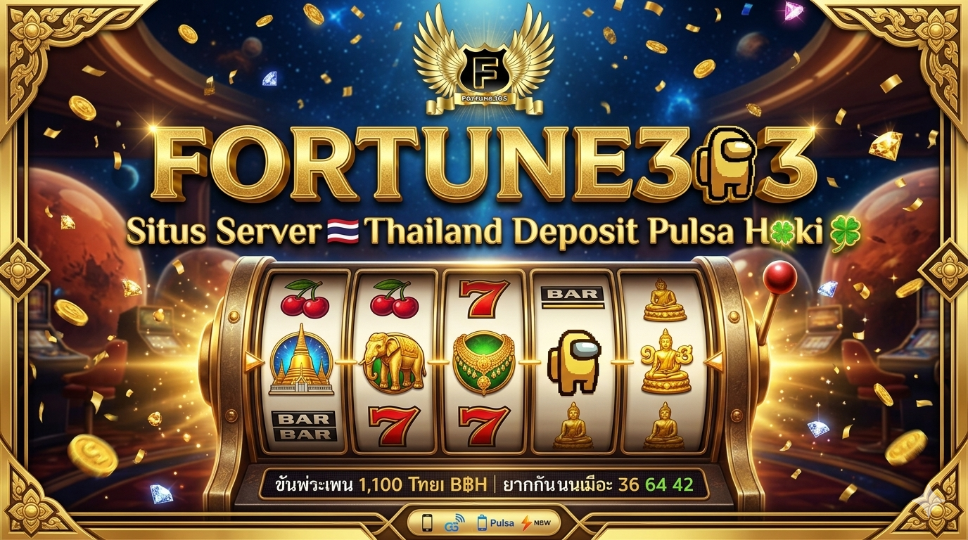 FORTUNE303 ඞ Situs Server Thailand Deposit Pulsa Hoki