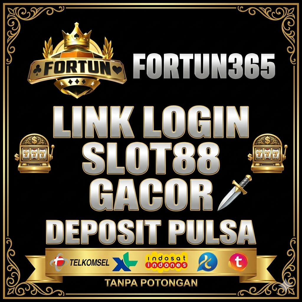FORTUN365 🗡️ Link Login Slot88 Gacor Deposit Pulsa