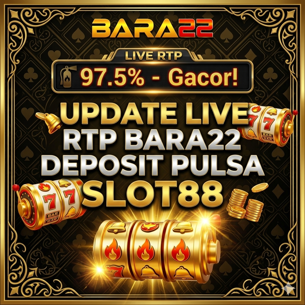 BARA22 Slot Gacor Terbaik No. #1 Se-Asia